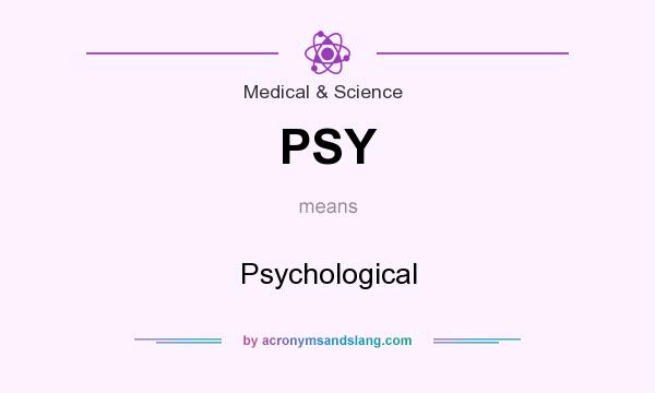 What does PSY mean? It stands for Psychological