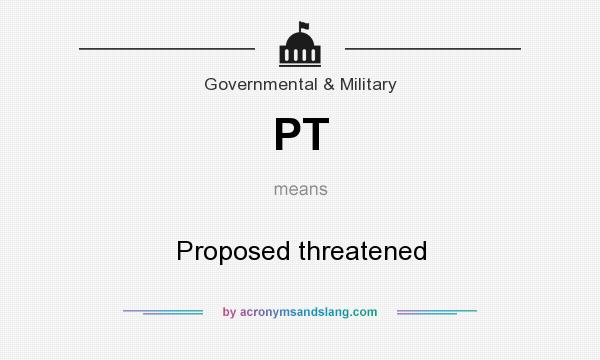 What does PT mean? It stands for Proposed threatened