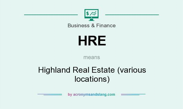 What does HRE mean? It stands for Highland Real Estate (various locations)