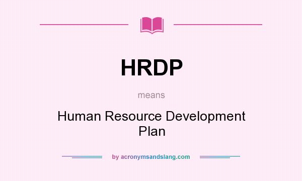 What does HRDP mean? It stands for Human Resource Development Plan