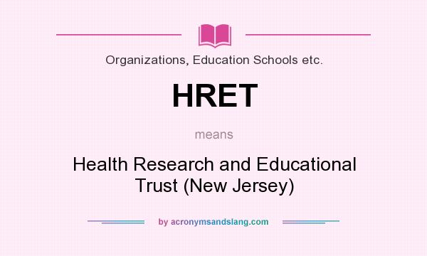 What does HRET mean? It stands for Health Research and Educational Trust (New Jersey)
