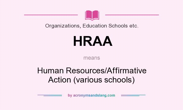 What does HRAA mean? It stands for Human Resources/Affirmative Action (various schools)