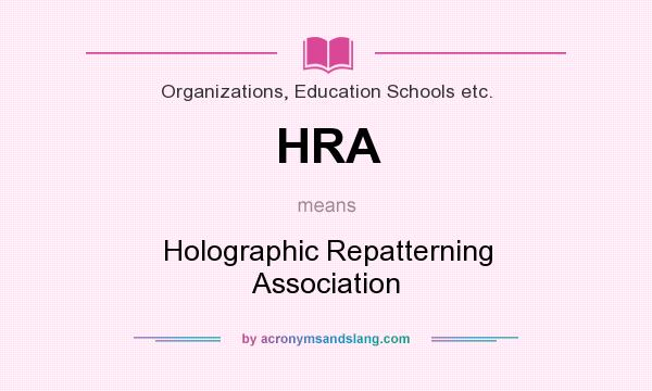 What does HRA mean? It stands for Holographic Repatterning Association