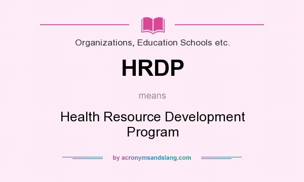 What does HRDP mean? It stands for Health Resource Development Program