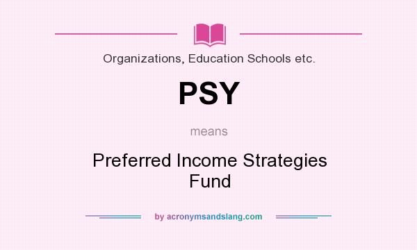 What does PSY mean? It stands for Preferred Income Strategies Fund