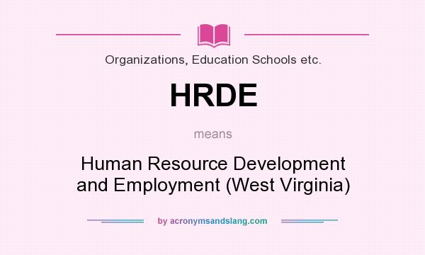 What does HRDE mean? It stands for Human Resource Development and Employment (West Virginia)