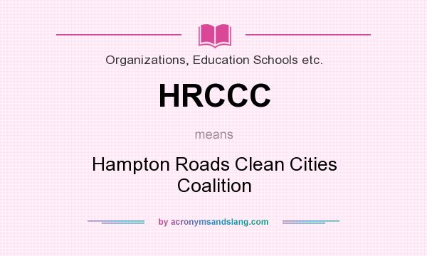 What does HRCCC mean? It stands for Hampton Roads Clean Cities Coalition