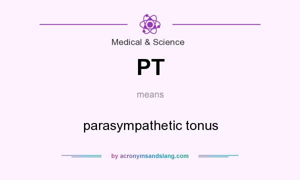 What does PT mean? It stands for parasympathetic tonus
