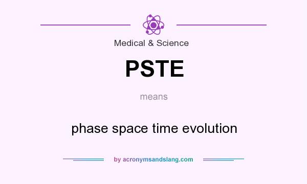 What does PSTE mean? It stands for phase space time evolution