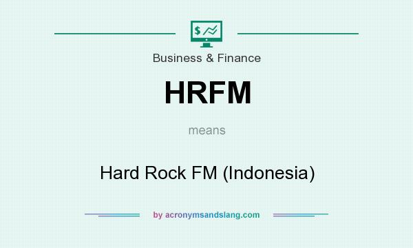 What does HRFM mean? It stands for Hard Rock FM (Indonesia)