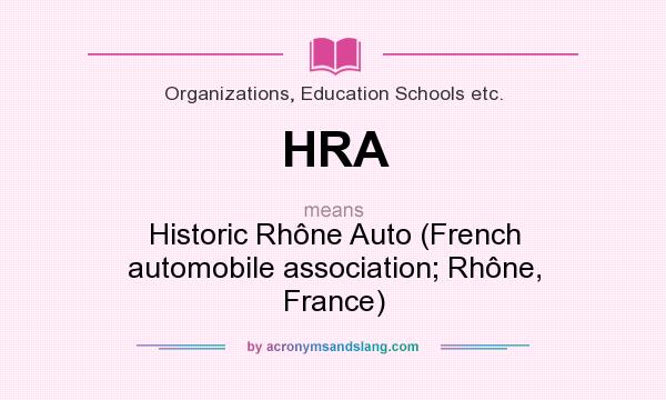 What does HRA mean? It stands for Historic Rhône Auto (French automobile association; Rhône, France)