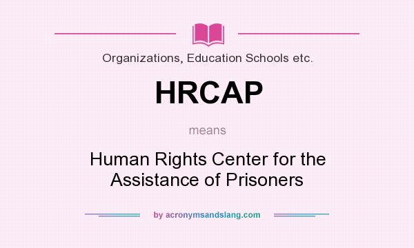 What does HRCAP mean? It stands for Human Rights Center for the Assistance of Prisoners