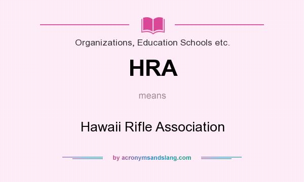 What does HRA mean? It stands for Hawaii Rifle Association