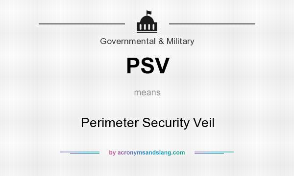 What does PSV mean? It stands for Perimeter Security Veil