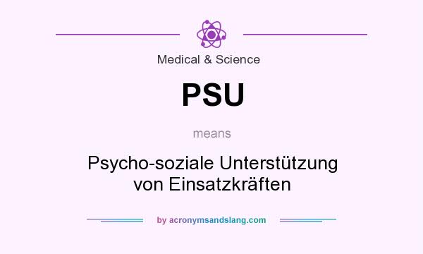 What does PSU mean? It stands for Psycho-soziale Unterstützung von Einsatzkräften