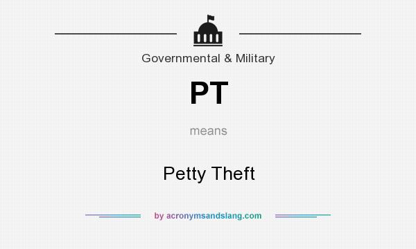 What does PT mean? It stands for Petty Theft