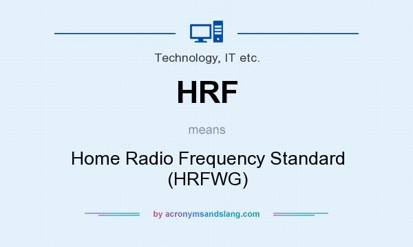 What does HRF mean? It stands for Home Radio Frequency Standard (HRFWG)