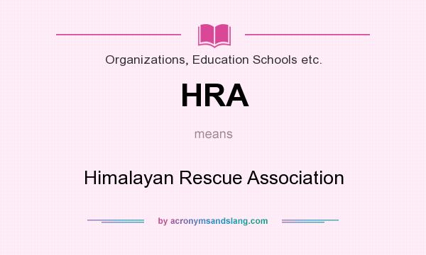 What does HRA mean? It stands for Himalayan Rescue Association