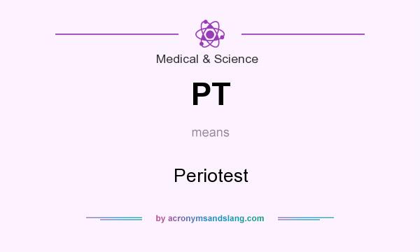 What does PT mean? It stands for Periotest