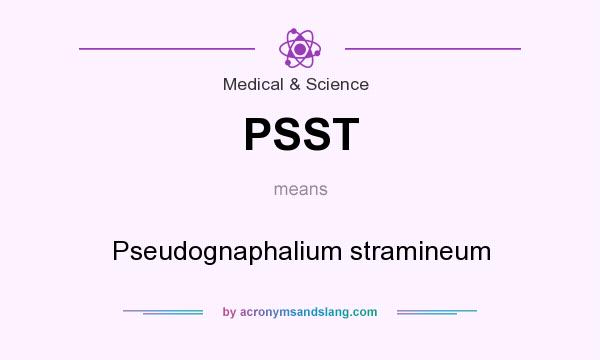 What does PSST mean? It stands for Pseudognaphalium stramineum