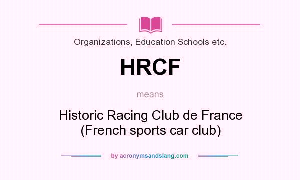 What does HRCF mean? It stands for Historic Racing Club de France (French sports car club)