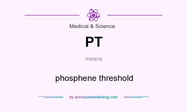 What does PT mean? It stands for phosphene threshold