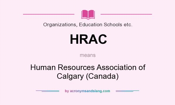 What does HRAC mean? It stands for Human Resources Association of Calgary (Canada)