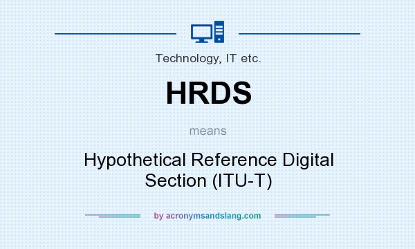What does HRDS mean? It stands for Hypothetical Reference Digital Section (ITU-T)