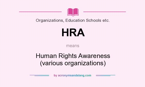 What does HRA mean? It stands for Human Rights Awareness (various organizations)