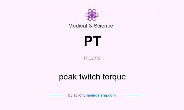 What does PT mean? It stands for peak twitch torque