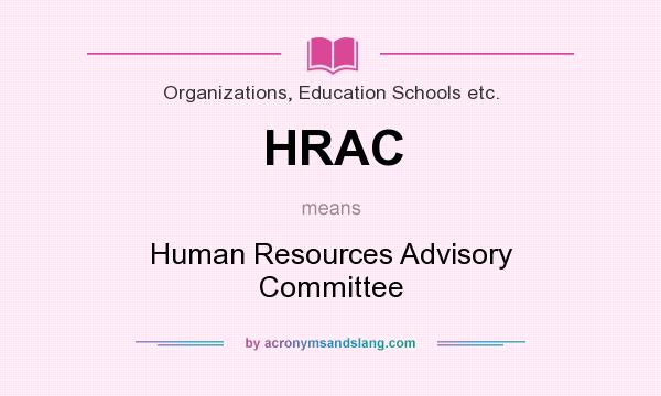 What does HRAC mean? It stands for Human Resources Advisory Committee