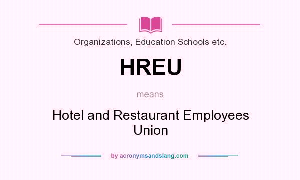 What does HREU mean? It stands for Hotel and Restaurant Employees Union