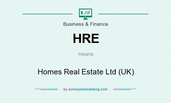 What does HRE mean? It stands for Homes Real Estate Ltd (UK)