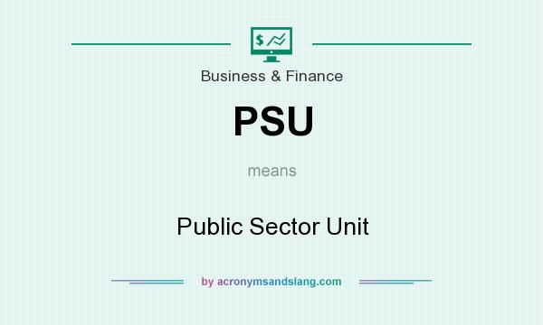 What does PSU mean? It stands for Public Sector Unit