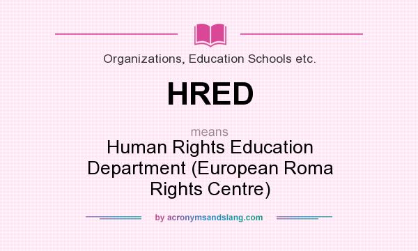 What does HRED mean? It stands for Human Rights Education Department (European Roma Rights Centre)