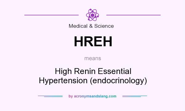 What does HREH mean? It stands for High Renin Essential Hypertension (endocrinology)