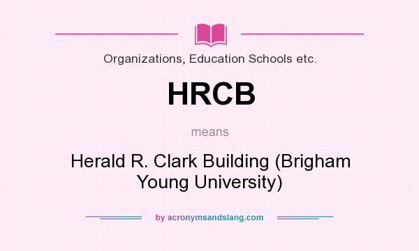 What does HRCB mean? It stands for Herald R. Clark Building (Brigham Young University)