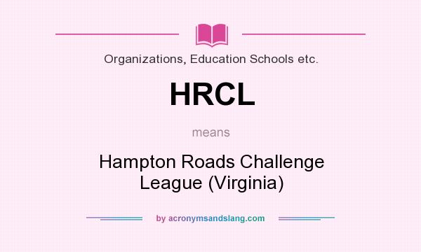What does HRCL mean? It stands for Hampton Roads Challenge League (Virginia)