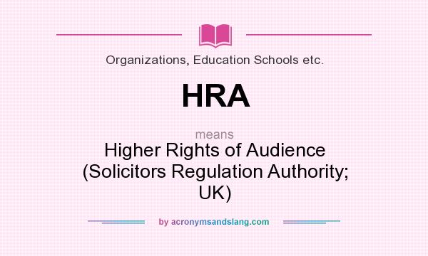 What does HRA mean? It stands for Higher Rights of Audience (Solicitors Regulation Authority; UK)