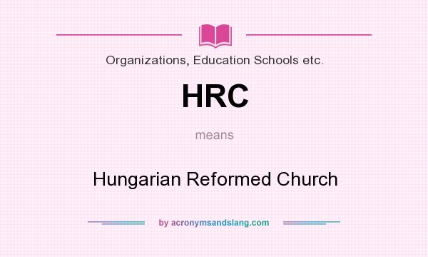 What does HRC mean? It stands for Hungarian Reformed Church