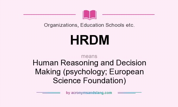 What does HRDM mean? It stands for Human Reasoning and Decision Making (psychology; European Science Foundation)