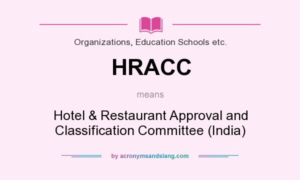 What does HRACC mean? It stands for Hotel & Restaurant Approval and Classification Committee (India)