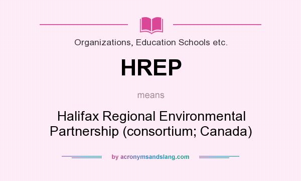 What does HREP mean? It stands for Halifax Regional Environmental Partnership (consortium; Canada)