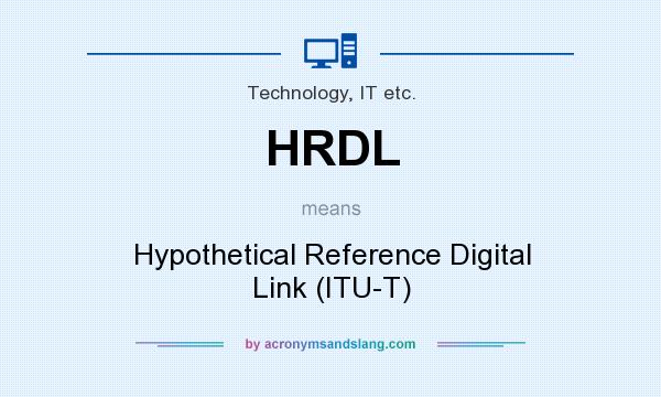 What does HRDL mean? It stands for Hypothetical Reference Digital Link (ITU-T)