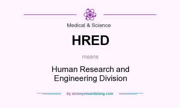 What does HRED mean? It stands for Human Research and Engineering Division