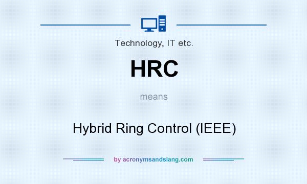 What does HRC mean? It stands for Hybrid Ring Control (IEEE)