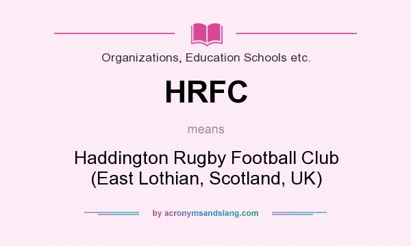 What does HRFC mean? It stands for Haddington Rugby Football Club (East Lothian, Scotland, UK)