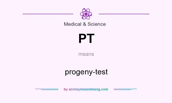 What does PT mean? It stands for progeny-test
