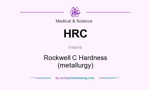 What does HRC mean? It stands for Rockwell C Hardness (metallurgy)