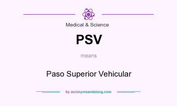 What does PSV mean? It stands for Paso Superior Vehicular